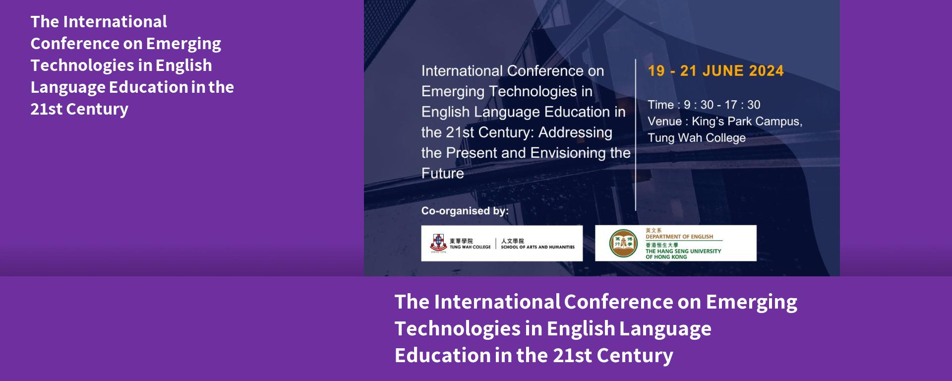The International Conference on Emerging Technologies in English Language Education in the 21st Century: Addressing the Present and Envisioning